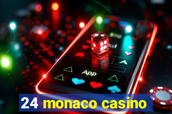 24 monaco casino