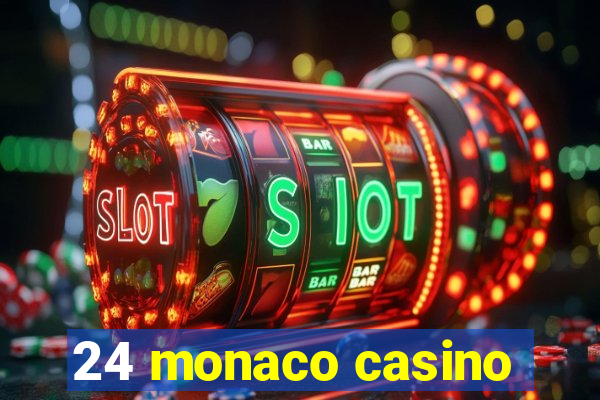 24 monaco casino