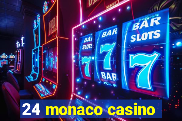 24 monaco casino