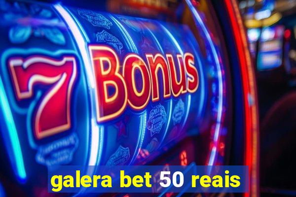 galera bet 50 reais