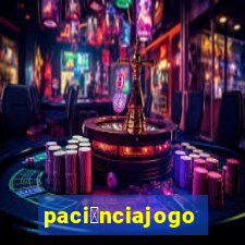 paci锚nciajogo