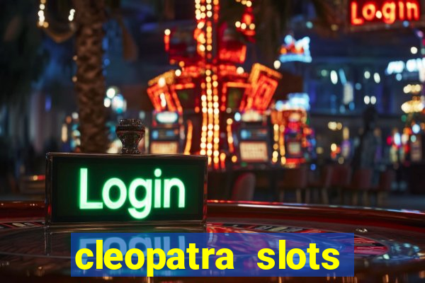 cleopatra slots games free