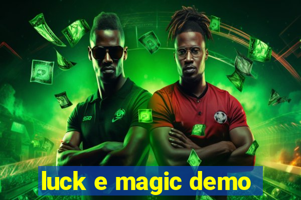 luck e magic demo