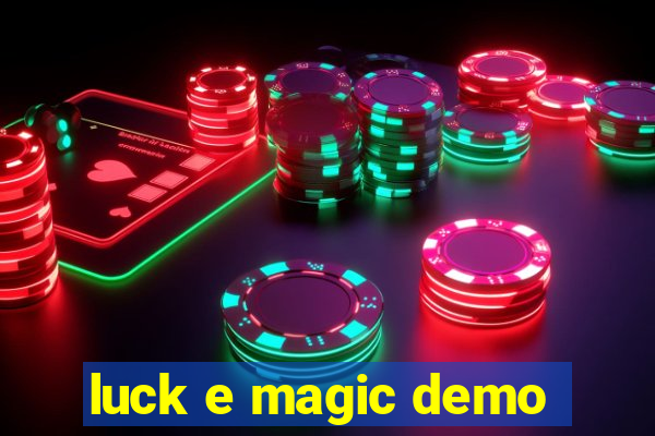 luck e magic demo