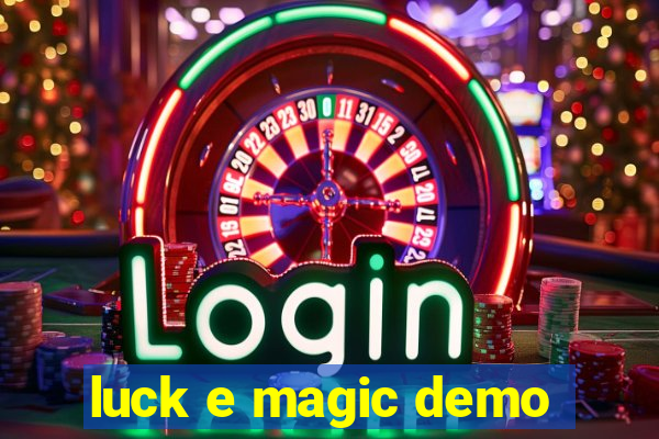 luck e magic demo