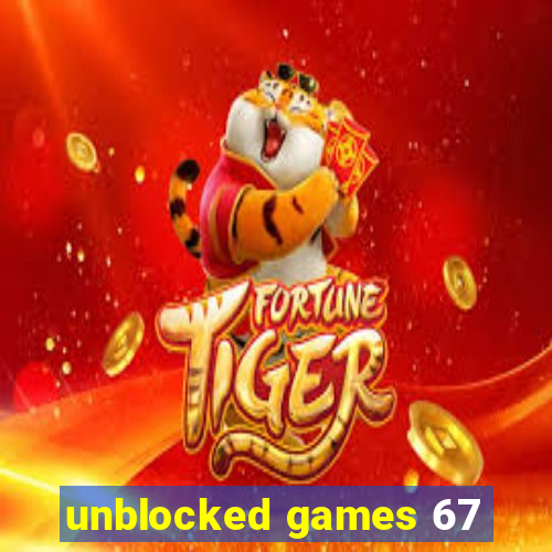 unblocked games 67