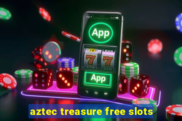 aztec treasure free slots