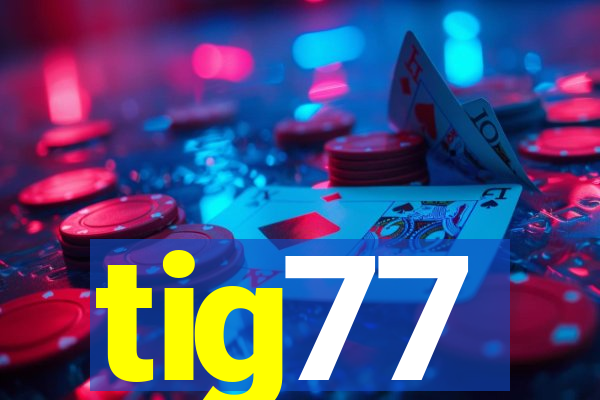 tig77