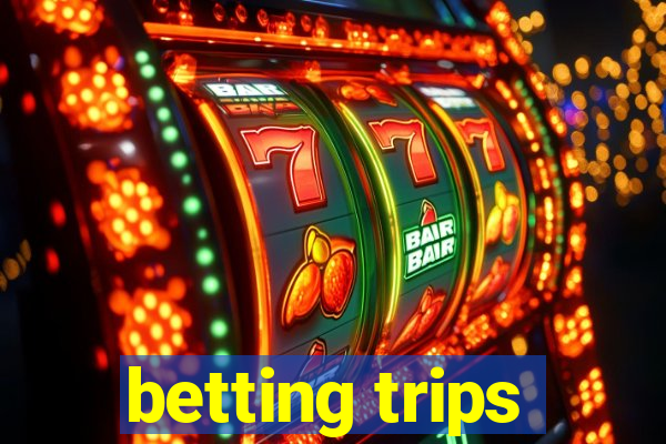 betting trips