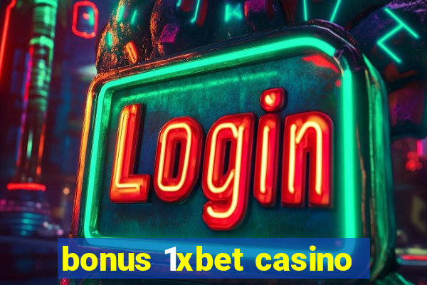 bonus 1xbet casino