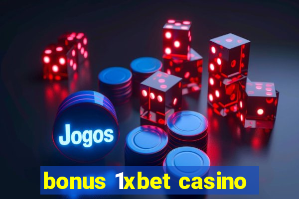 bonus 1xbet casino