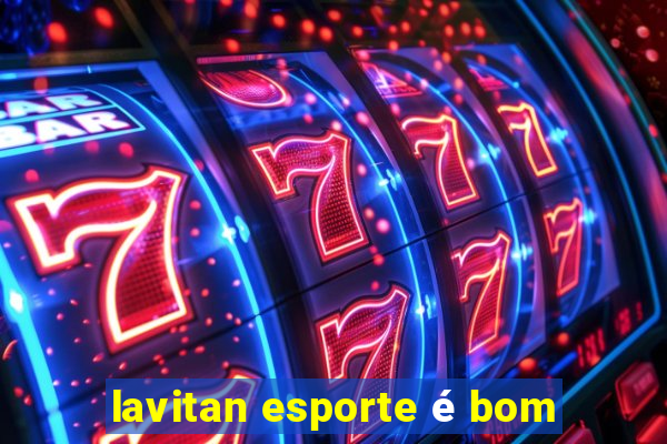 lavitan esporte é bom