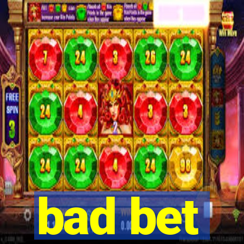 bad bet