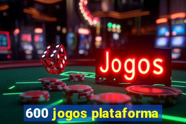 600 jogos plataforma