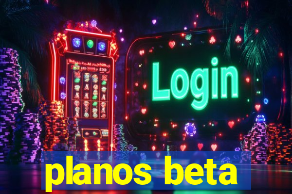 planos beta