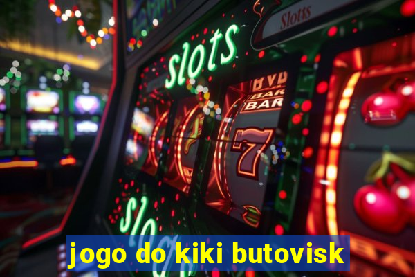 jogo do kiki butovisk