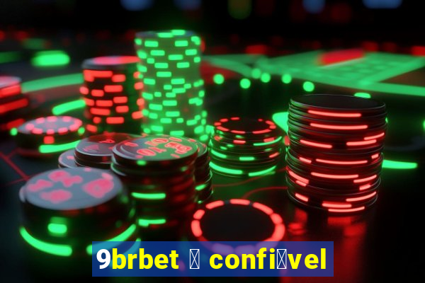 9brbet 茅 confi谩vel