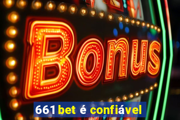 661 bet é confiável