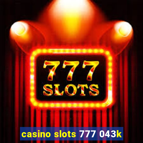 casino slots 777 043k