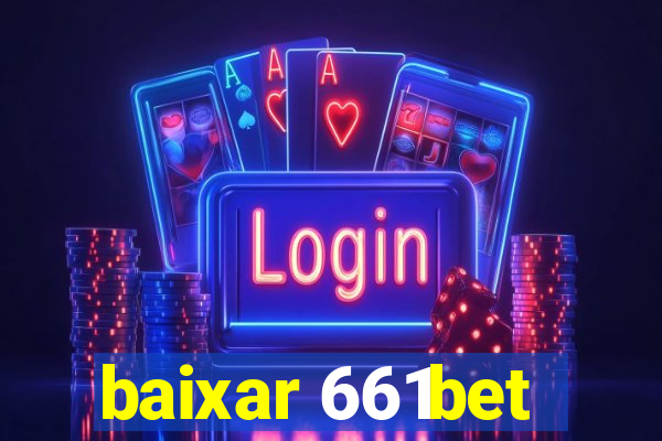 baixar 661bet