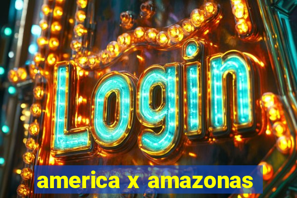 america x amazonas