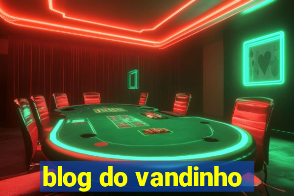 blog do vandinho