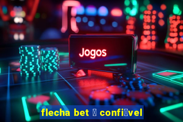 flecha bet 茅 confi谩vel