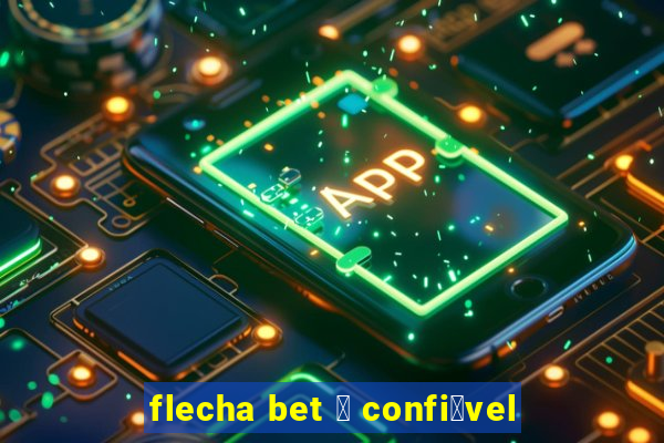 flecha bet 茅 confi谩vel