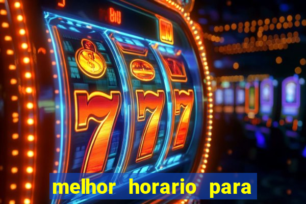 melhor horario para jogar slots