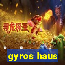 gyros haus