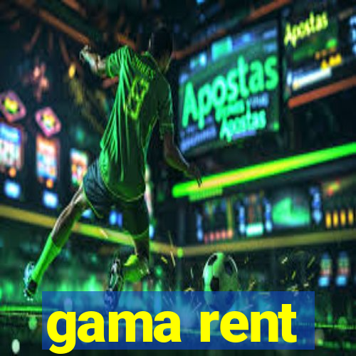 gama rent