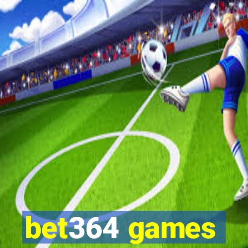 bet364 games