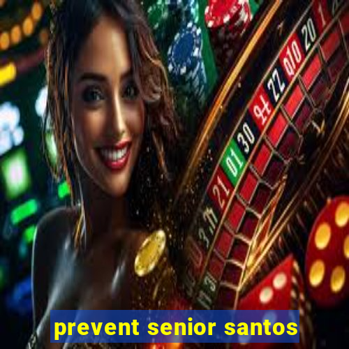 prevent senior santos