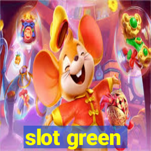 slot green