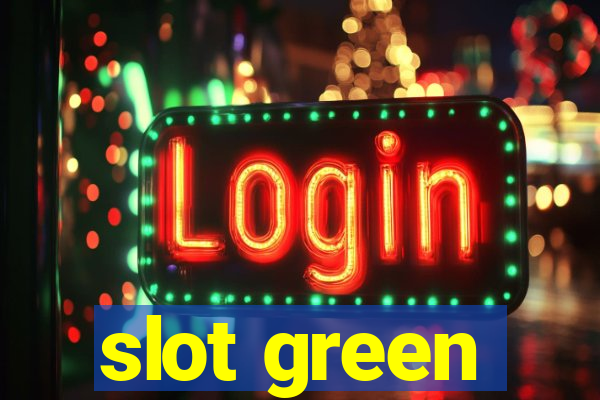 slot green