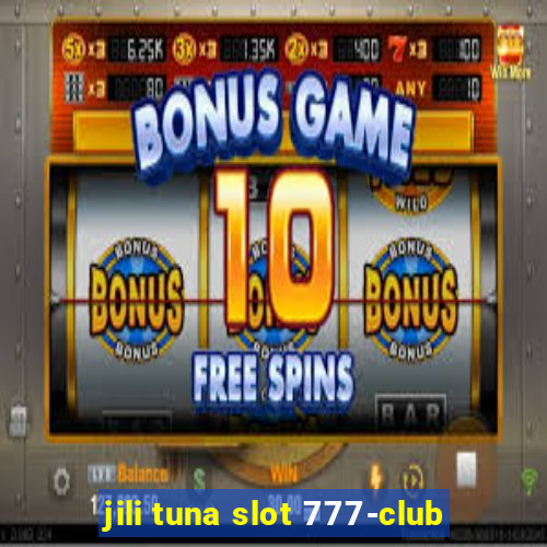 jili tuna slot 777-club