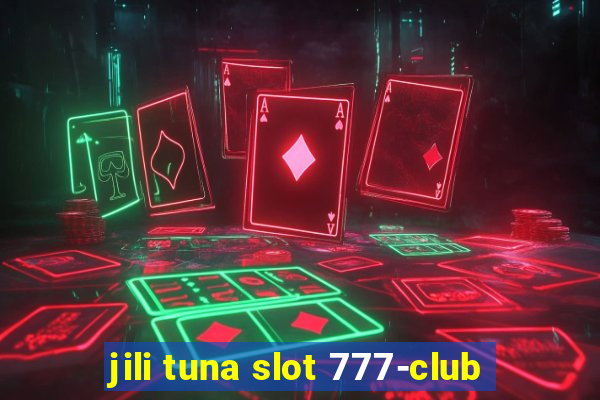 jili tuna slot 777-club