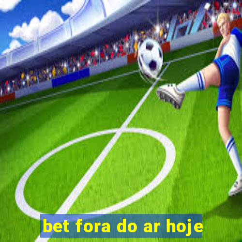 bet fora do ar hoje