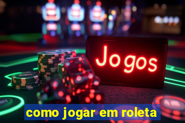 como jogar em roleta