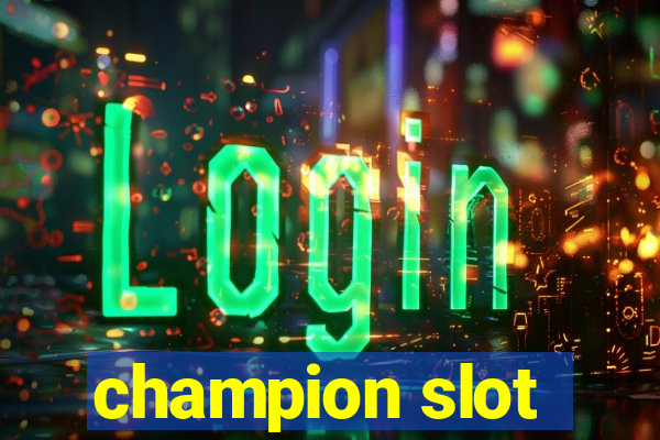 champion slot