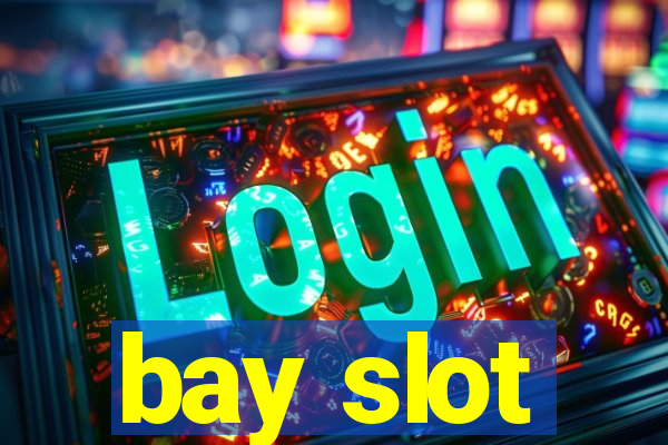 bay slot