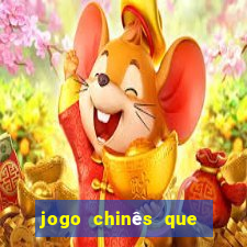 jogo chinês que ganha dinheiro