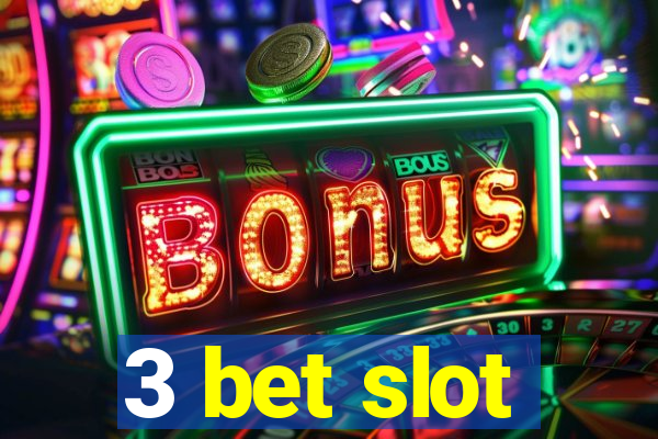 3 bet slot