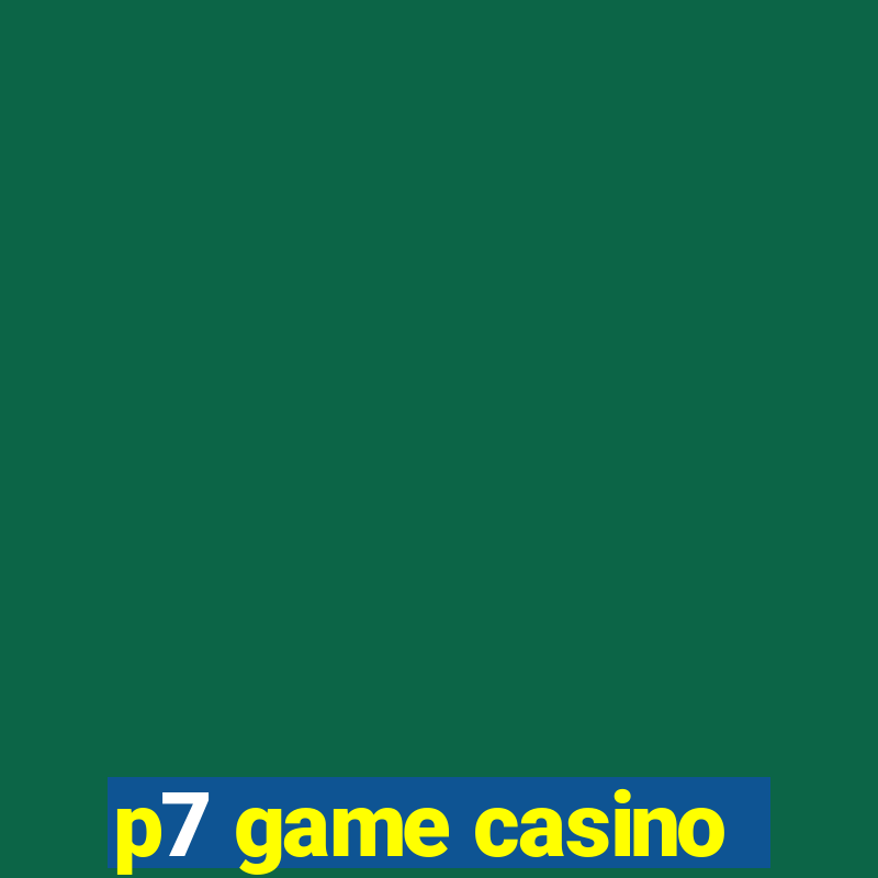 p7 game casino