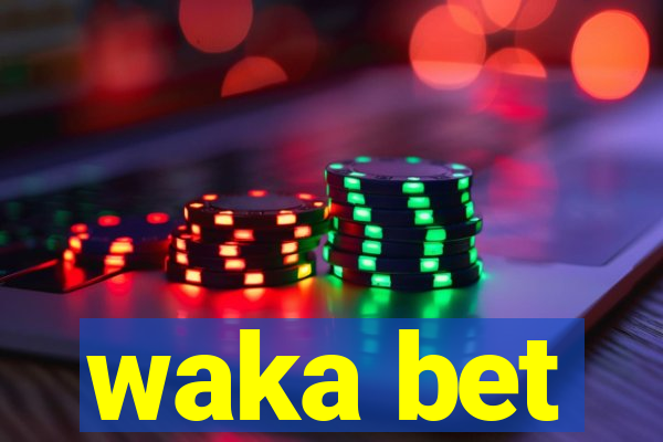 waka bet