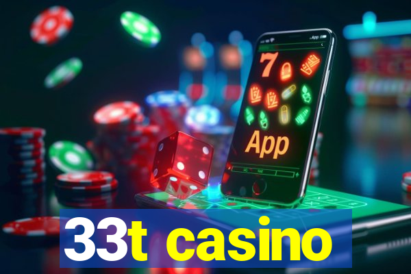 33t casino