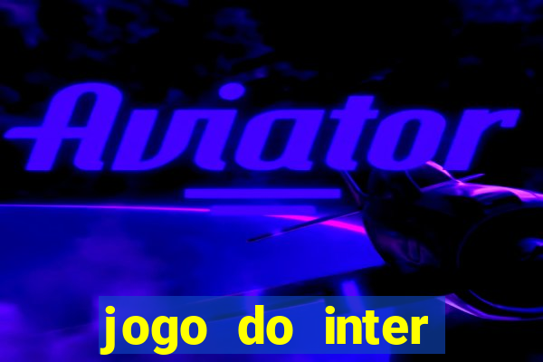 jogo do inter hoje: horário