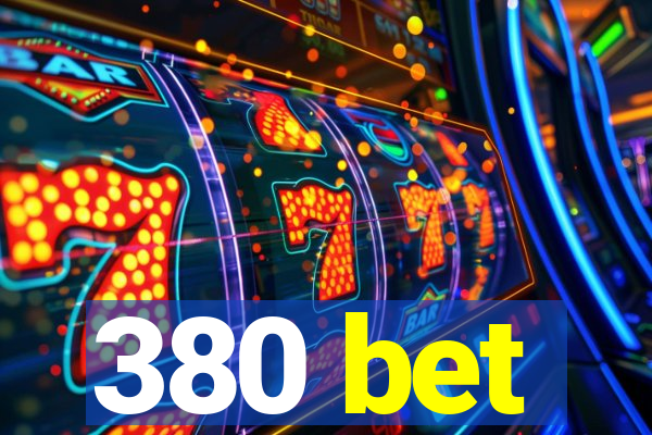 380 bet