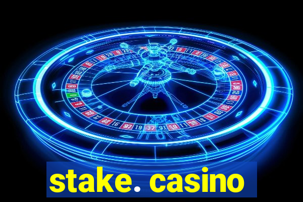 stake. casino