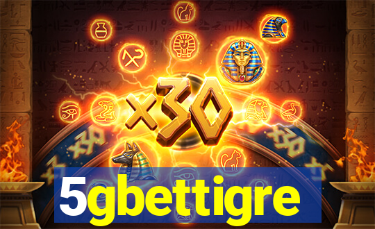 5gbettigre